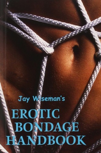 Erotic bondage handbook - bondage, by